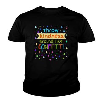 Teacher Kindness Gift Throw Kindness Around Like Confetti Youth T-shirt | Mazezy