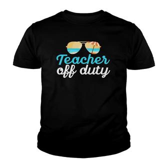 Teacher Off Duty Last Day Of School Tropical Vacation Gift Youth T-shirt | Mazezy