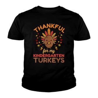 Teacher Thankful For My Kindergarten Turkeys Thanksgiving Youth T-shirt | Mazezy