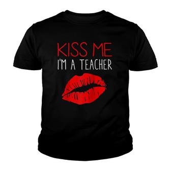 Teacher's Appreciation Kiss Me I'm A Teacher Sayings Youth T-shirt | Mazezy