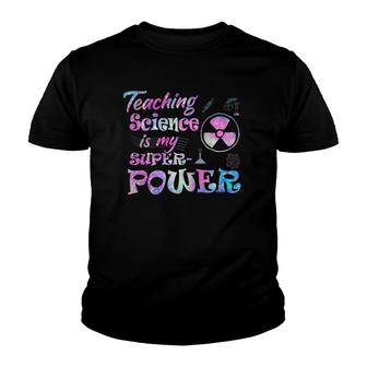 Teaching Science Is My Superpower Teacher Youth T-shirt | Mazezy