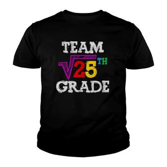 Team 5Th Grade Square Root Of 25 Funny 5Th Grade Teacher Youth T-shirt | Mazezy