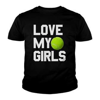 Tennis Mom Dad Gift - Love My Girls Youth T-shirt | Mazezy