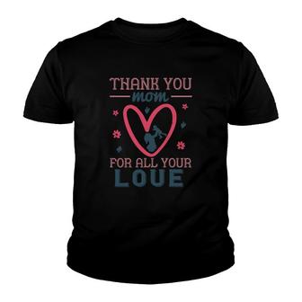 Thank You Mom For All Your Love Youth T-shirt | Mazezy