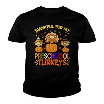 Thankful For My Preschool Turkeys Teacher Thanksgiving Youth T-shirt | Mazezy