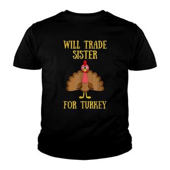 Thanksgiving For Will Trade Sister For Turkey Youth T-shirt | Mazezy