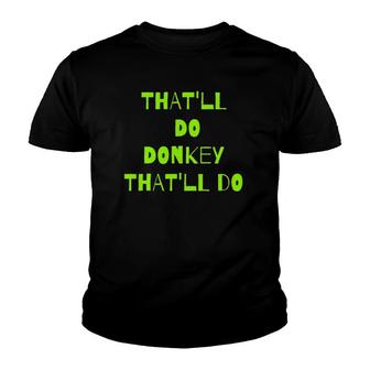 That'll Do Donkey That'll Do Youth T-shirt | Mazezy