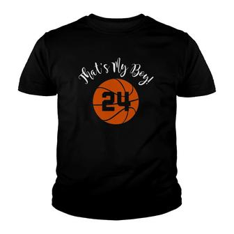 That's My Boy 24 Basketball Player Mom Or Dad Gift Youth T-shirt | Mazezy