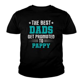 The Best Dads Get Promoted To Pappy Dads Pappy Youth T-shirt | Mazezy