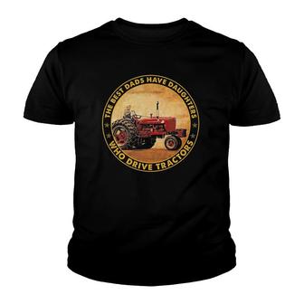 The Best Dads Have Daughters Who Drive Tractors Father's Day Youth T-shirt | Mazezy