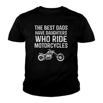 The Best Dads Have Daughters Who Ride Motorcycles Father's Day Youth T-shirt | Mazezy