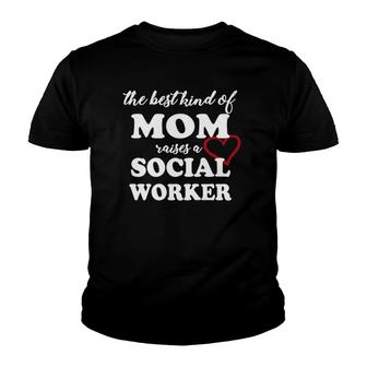 The Best Kind Of Mom Raises A Social Worker Mother's Youth T-shirt | Mazezy