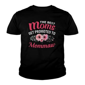 The Best Moms Get Promoted To Mommaw Grandma Mother's Day Youth T-shirt | Mazezy