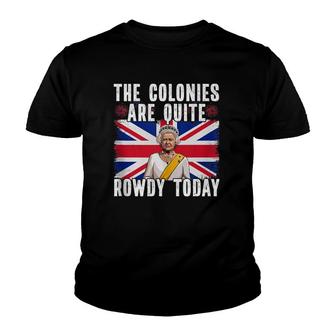 The Colonies Are Quite Rowdy Today Youth T-shirt | Mazezy