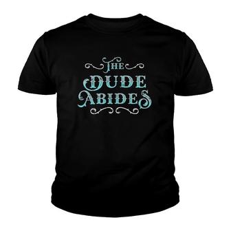 The Dude Abides Vintage Design For Film Loving Bowler Youth T-shirt | Mazezy