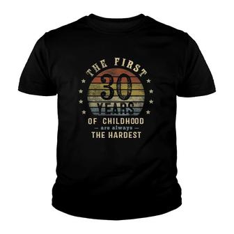 The First 30 Years Are Always The Hardest 30Th Birthday Joke Youth T-shirt | Mazezy