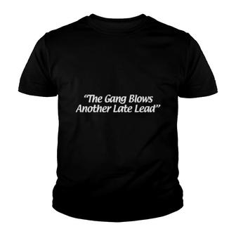 The Gang Blows Another Late Lead T Youth T-shirt - Thegiftio UK