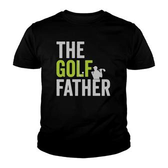 The Golf Father Golffather Funny Golf Lover Gift Golfing Youth T-shirt | Mazezy