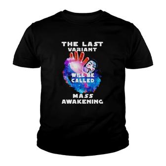 The Last Variant Will Be Called Mass Awakening Youth T-shirt | Mazezy