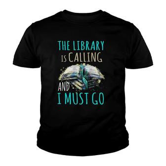 The Library Is Calling And I Must Go Funny Bookworm Reading Youth T-shirt | Mazezy