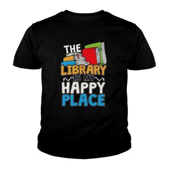 The Library Is My Happy Place Book Lover And Book Worm Youth T-shirt | Mazezy