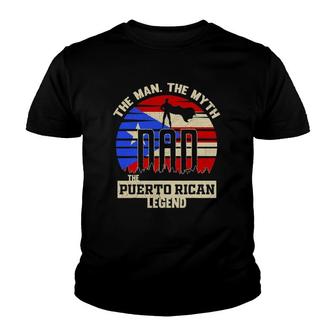 The Man The Myth The Puerto Rican Legend Dad Youth T-shirt | Mazezy
