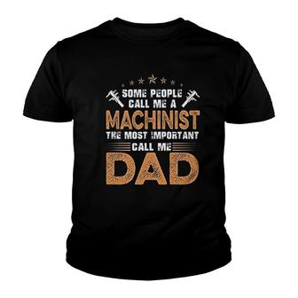 The Most Important Call Me Dad Machinist Youth T-shirt | Mazezy