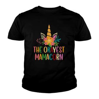 The Okayest Mamacorn Cute Mama Unicorn With Floral Mother's Day Youth T-shirt | Mazezy