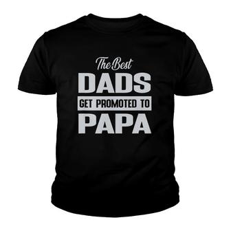 The Only Best Dads Get Promoted To Papa Youth T-shirt | Mazezy