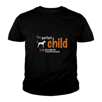 The Perfect Child Is A English Foxhound Youth T-shirt | Mazezy