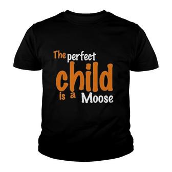 The Perfect Child Is A Moose New Youth T-shirt - Thegiftio UK