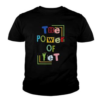 The Power Of Yet Any Teachers Youth T-shirt | Mazezy