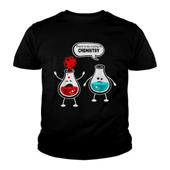 There Is No Crying In Chemistry Nerd Pun Youth T-shirt - Thegiftio UK