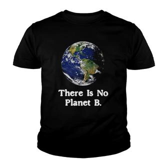 There Is No Planet B Climate Change Earth Day Youth T-shirt | Mazezy
