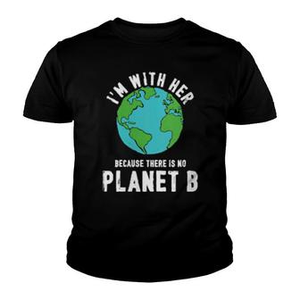 There Is No Planet B Ecology Nature Save The Planet Earth Youth T-shirt | Mazezy