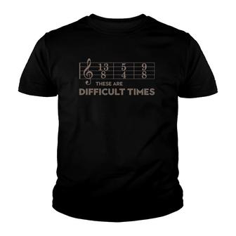 These Are Difficult Times Brown Text Music Lover Gift Youth T-shirt | Mazezy AU