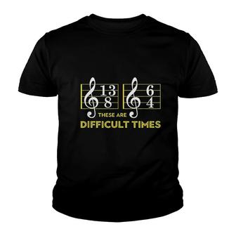 These Are Difficult Times Music Lover Youth T-shirt | Mazezy UK