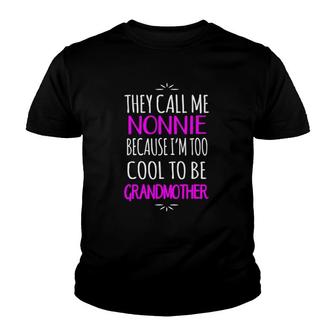 They Call Me Nonnie Too Cool To Be Grandmother Youth T-shirt | Mazezy