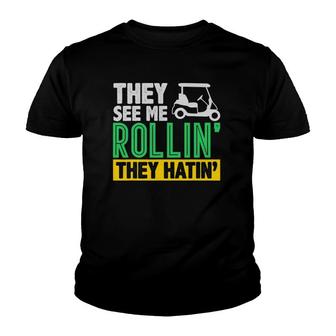 They See Me Rollin They Hatin Funny Golfer Youth T-shirt - Thegiftio UK