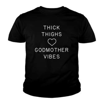 Thick Thighs Godmother Vibes Funny Cute Gift Youth T-shirt | Mazezy