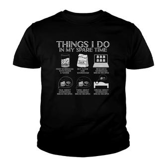 Things I Do In My Spare Time Sourdough Baker Bread Lover Youth T-shirt | Mazezy