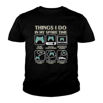Things I Do In My Spare Time Video Game Gaming Apparel Gamer Youth T-shirt | Mazezy