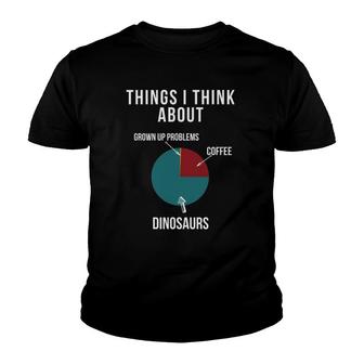 Things I Think About Grown Up Problems, Coffee And Dinosaur Youth T-shirt | Mazezy UK