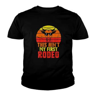 This Aint My First Rodeo Youth T-shirt | Mazezy