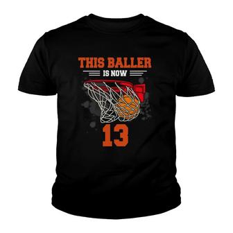 This Baller Is Now 13 Basketball 13Th Birthday 13 Yrs Old Youth T-shirt | Mazezy