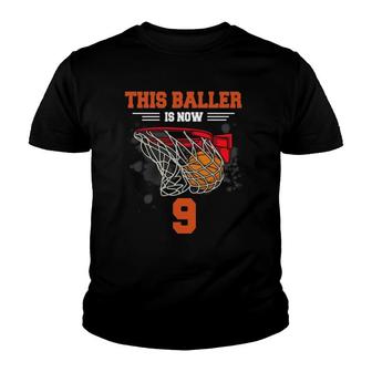 This Baller Is Now 9 Cool Basketball 9Th Birthday 9 Yrs Old Youth T-shirt | Mazezy
