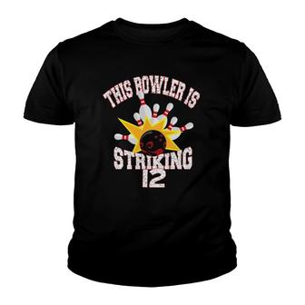 This Bowler Is Striking 12Th Birthday 12 Years Old Bowling Youth T-shirt | Mazezy