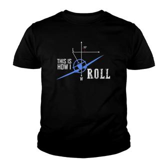 This Is How I Roll Aviator Airplane Pilot Gift Youth T-shirt | Mazezy