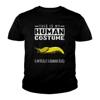 This Is My Human Costume I'm Really A Banana Slug Youth T-shirt | Mazezy