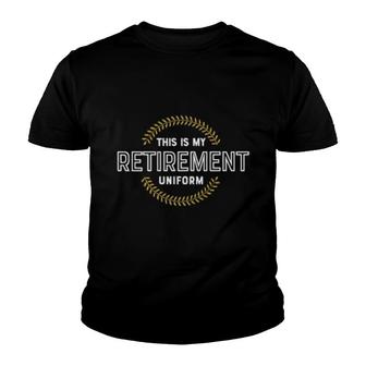 This Is My Retirement Uniform Retired 2022 Youth T-shirt | Mazezy